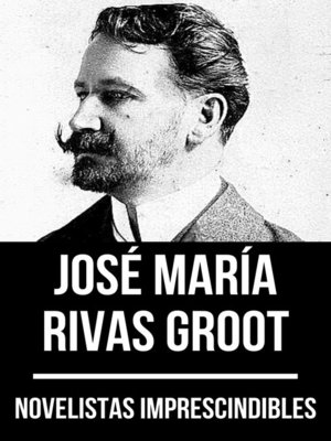 cover image of Novelistas Imprescindibles--José María Rivas Groot